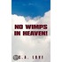 No Wimps In Heaven!