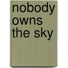 Nobody Owns The Sky by Reeve Lindbergh