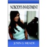 Nobody's Investment by John S. Meade
