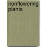 Nonflowering Plants by Francine D. Galko