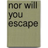 Nor Will You Escape door Sebastian Vaughan