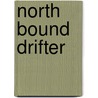 North Bound Drifter by Norman Gann