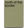 North Of The Border door Judith Van Gieson