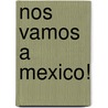 Nos Vamos a Mexico! door Laurie Krebs