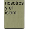 Nosotros y El Islam by Franco Cardini