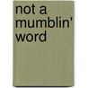 Not A Mumblin' Word door Hannah McCarty