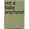 Not a Baby Anymore! door Jorge Uzon