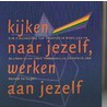 Kijken naar jezelf, werken aan jezelf by H. Verhagen