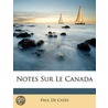 Notes Sur Le Canada by Paul De Cazes