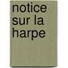 Notice Sur La Harpe by Pierre Tiffon Saint -Surin