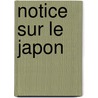 Notice Sur Le Japon by Joseph Deniker