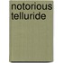 Notorious Telluride