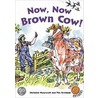 Now, Now Brown Cow! door Christine Moorcroft