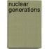 Nuclear Generations