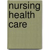 Nursing Health Care door Onbekend
