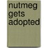 Nutmeg Gets Adopted