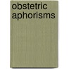 Obstetric Aphorisms door Joseph Griffiths Swayne