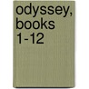 Odyssey, Books 1-12 by Homeros