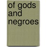 Of Gods And Negroes door Don Kenobi