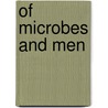 Of Microbes and Men by William Marshall