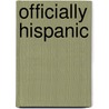 Officially Hispanic by Jose Enrique Idler