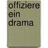 Offiziere Ein Drama