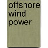 Offshore Wind Power by Miriam T. Timpledon