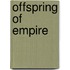Offspring Of Empire