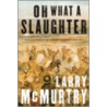 Oh What a Slaughter door Larry McMurtry