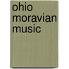 Ohio Moravian Music door Lawrence W. Hartzell