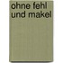 Ohne Fehl und Makel