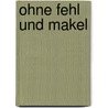 Ohne Fehl und Makel door Manfred Theissen
