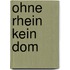 Ohne Rhein kein Dom