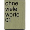 Ohne viele Worte 01 by Hinako Takanaga
