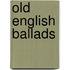 Old English Ballads
