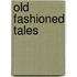 Old Fashioned Tales