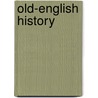 Old-English History door Edward Augustus Freeman