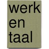 Werk en taal door Nelleke Koot