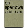On Sparrows And Man door Denis Summers-Smith