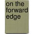 On The Forward Edge