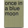 Once In A Blue Moon door Steve Worthington