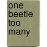 One Beetle Too Many door Kathryn Laskyl