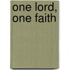 One Lord, One Faith by Rex A. Koivisto