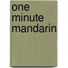One Minute Mandarin door Peter Coyne