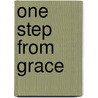 One Step from Grace door Barbara J. Petee