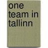 One Team in Tallinn by J. Craig