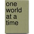 One World At A Time