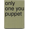 Only One You Puppet door Linda Kranz