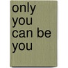 Only You Can Be You door Erik Rees