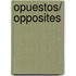 Opuestos/ Opposites